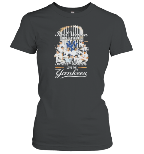 Real Women Love Baseball Smart Women Love The New York Yankees X World Series Women's T-Shirt