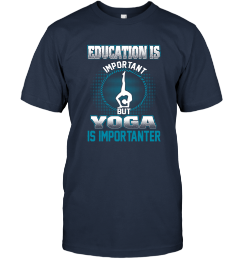 Education Is Important But Yoga Is Importanter T-Shirt 2