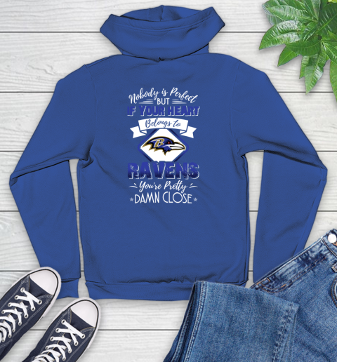 NFL Football Baltimore Ravens Nobody Is Perfect But If Your Heart Belongs To Ravens You're Pretty Damn Close Shirt Youth Hoodie 9