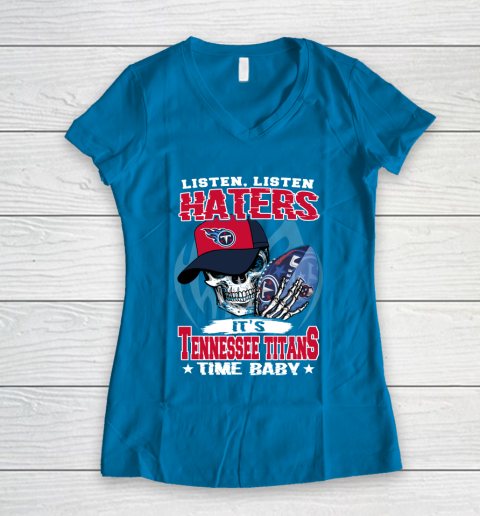 Listen Haters It is TITANS Time Baby NFL Women's V-Neck T-Shirt 5