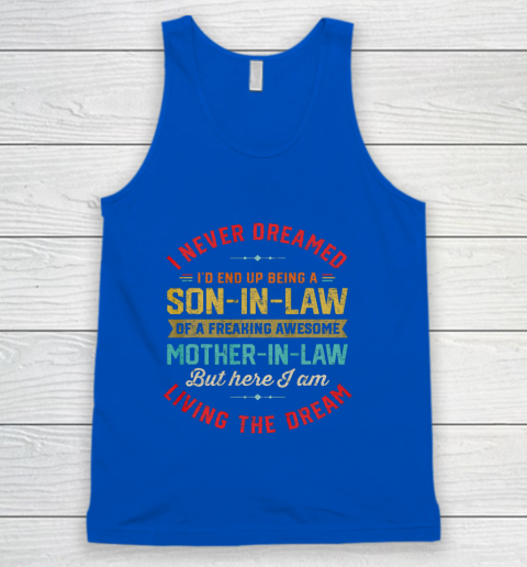Son In Law Shirt  I Never Dreamed I d End Up Being A Son In Law Mother in Law Tank Top 4
