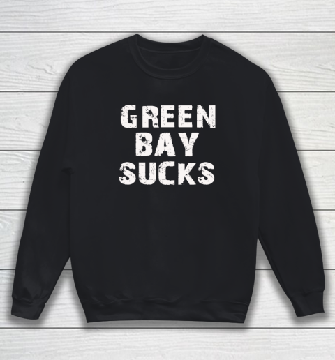 Green Bay Sucks Sweatshirt