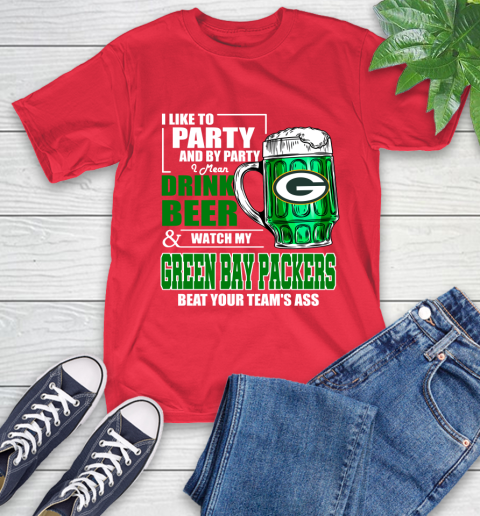 NFL I Like To Party And By Party I Mean Drink Beer and Watch My Green Bay Packers Beat Your Team's Ass Football T-Shirt 11