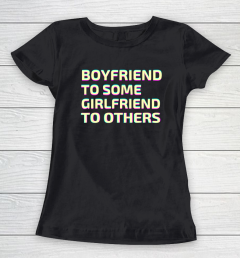 Boyfriend To Some Girlfriend To Others Women's T-Shirt
