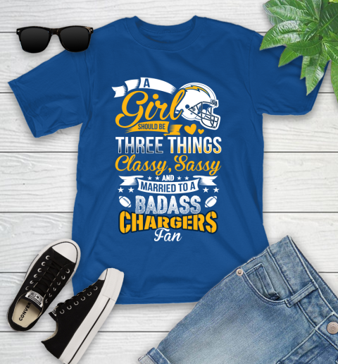 San Diego Chargers NFL Football A Girl Should Be Three Things Classy Sassy And A Be Badass Fan Youth T-Shirt 12