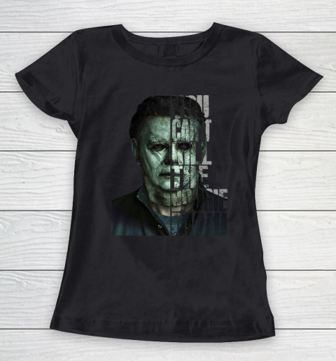 Halloween Michael Myers you cant kill the Boogeyman Women's T-Shirt