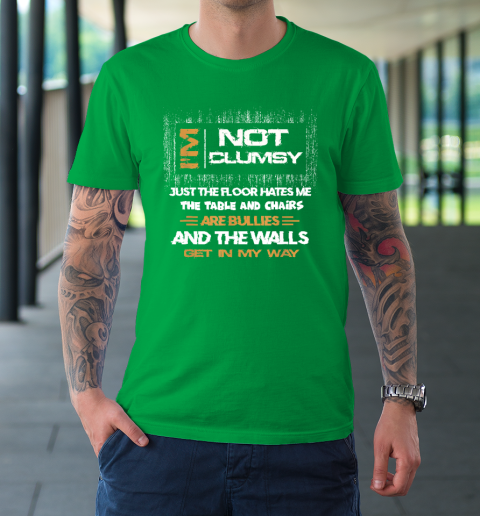 I'm Not Clumsy Funny Sayings Sarcastic T-Shirt 13
