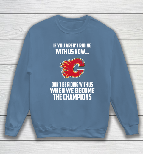 NHL Calgary Flames Hockey We Become The Champions Sweatshirt 6