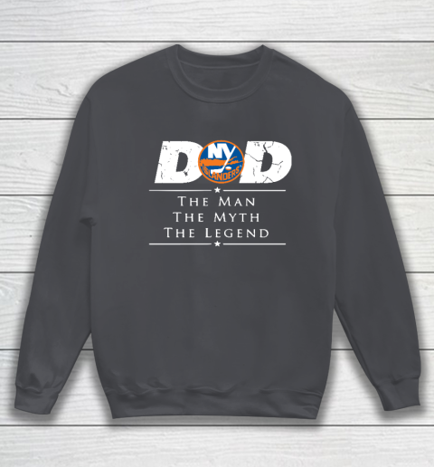 New York Islanders NHL Ice Hockey Dad The Man The Myth The Legend Sweatshirt 4