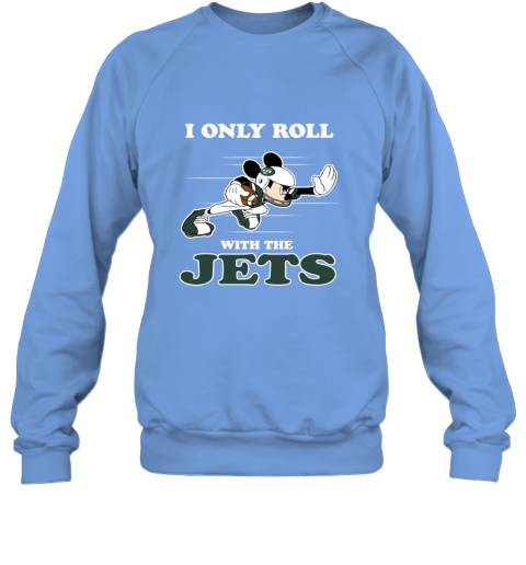 NFL Mickey Mouse I Only Roll With New York Jets hx0x nfl mickey mouse i only roll with new york jets sweatshirt 35 front carolina blue