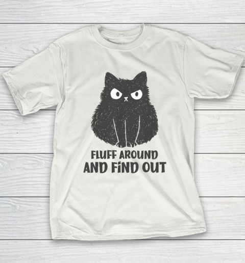 Funny Cat Shirt Fluff Around and Find Out Youth T-Shirt