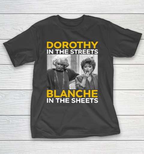 Golden Girls Dorothy In The Streets Blanche In The Sheets T-Shirt