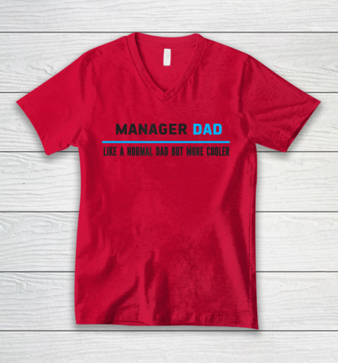 Father gift shirt Mens Manager Dad Like A Normal Dad But Cooler Funny Dad's T Shirt V-Neck T-Shirt 3