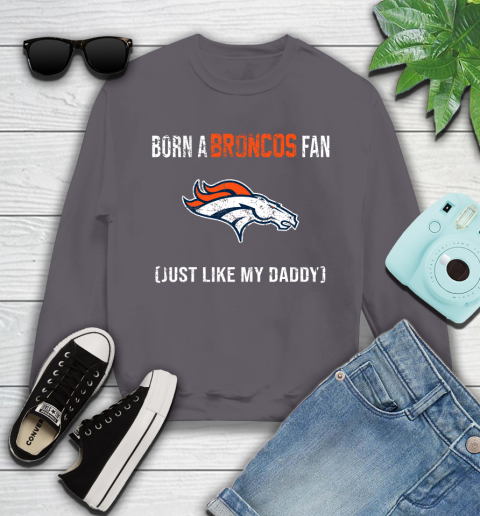 NFL Denver Broncos Football Loyal Fan Just Like My Daddy Shirt Youth Sweatshirt 4