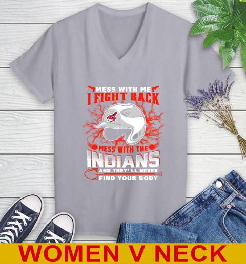 MLB Baseball Cleveland Indians Mess With Me I Fight Back Mess With My Team And They'll Never Find Your Body Shirt Women's V-Neck T-Shirt 4