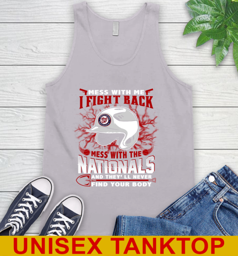 MLB Baseball Washington Nationals Mess With Me I Fight Back Mess With My Team And They'll Never Find Your Body Shirt Tank Top 3