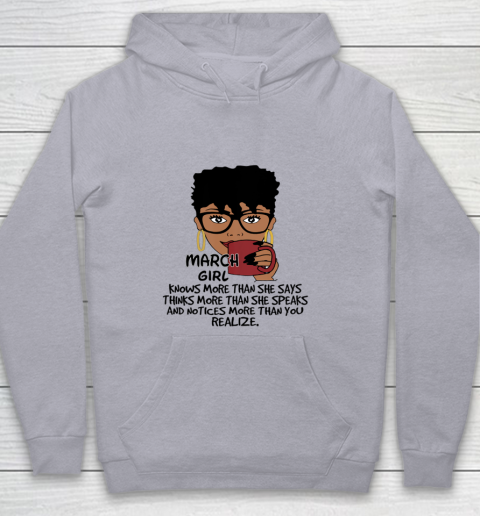 March Girl Knows More Than She Says Shirt Black Queens Birthday Youth Hoodie 4