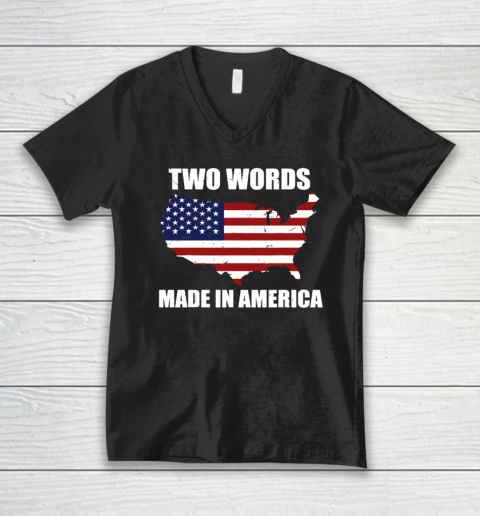 Two Words Made In America Funny Biden Quote Anti Joe Biden V-Neck T-Shirt