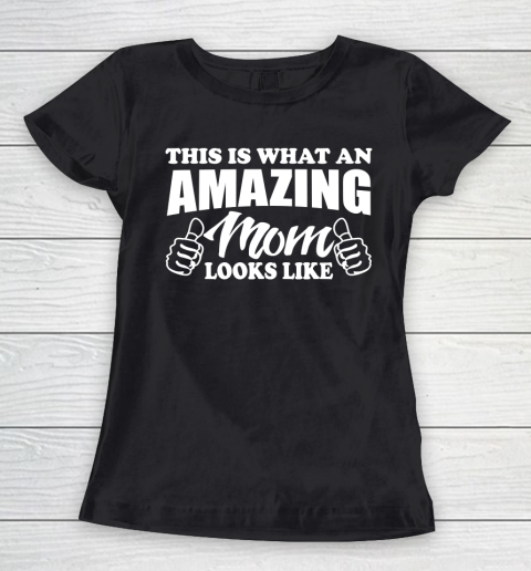 Mother's Day Funny Gift Ideas Apparel  Amazing mom T Shirt Women's T-Shirt
