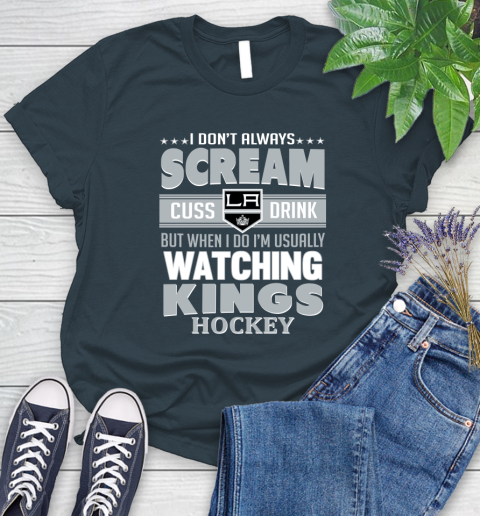 Los Angeles Kings NHL Hockey I Scream Cuss Drink When I'm Watching My Team Women's T-Shirt 11