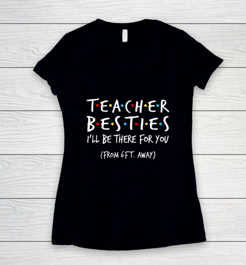 Teacher Besties I'll Be There For You Women's V-Neck T-Shirt