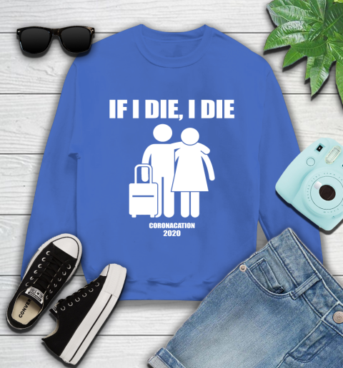 Coronacation If I Die I Die Shirt 110