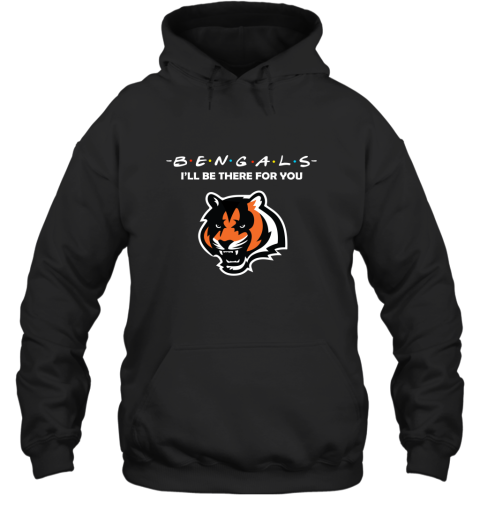 I'll Be There For You Cincinnati Bengals Friends Movie NFL Hoodie