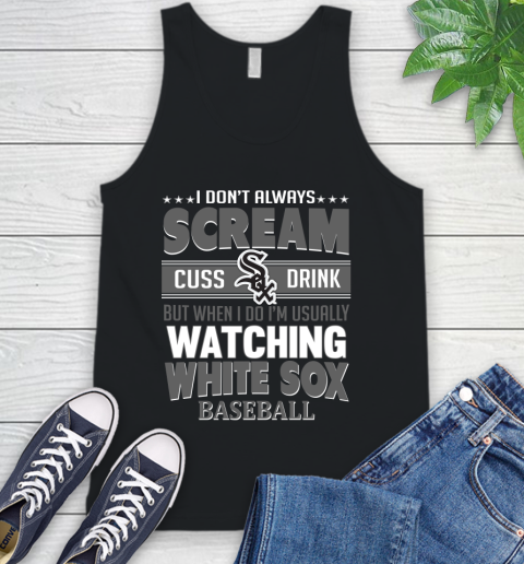 Chicago White Sox MLB I Scream Cuss Drink When I'm Watching My Team Tank Top