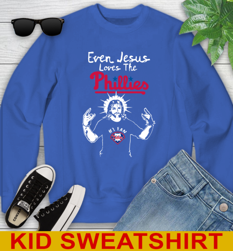 Philadelphia Phillies MLB Baseball Even Jesus Loves The Phillies Shirt  Youth Sweatshirt