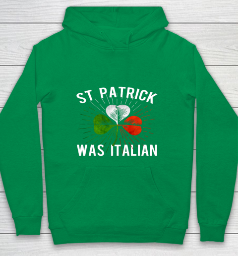 St Patrick Was Italian St Patrick s Irish Day Youth Hoodie 4