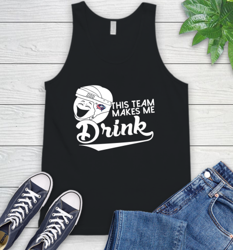 Columbus Blue Jackets NHL Hockey This Team Makes Me Drink Adoring Fan Tank Top