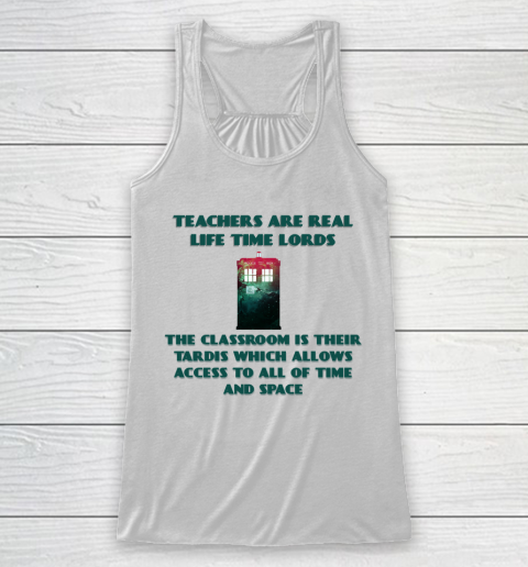 Doctor Who Shirt Teachers Are Real Life Time Lords Racerback Tank