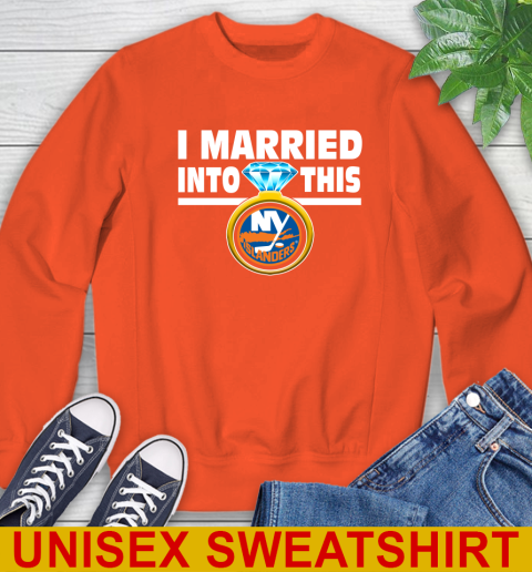 New York Islanders NHL Hockey I Married Into This My Team Sports Sweatshirt 4 New York Islanders NHL Hockey I Married Into This My Team Sports Sweatshirt - Image 4