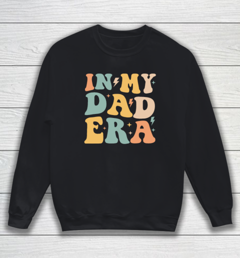 Groovy In My Dad Era Funny Dad Father Daddy Era Sweatshirt