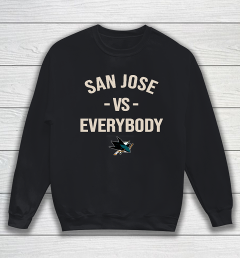San Jose Sharks Vs Everybody Sweatshirt