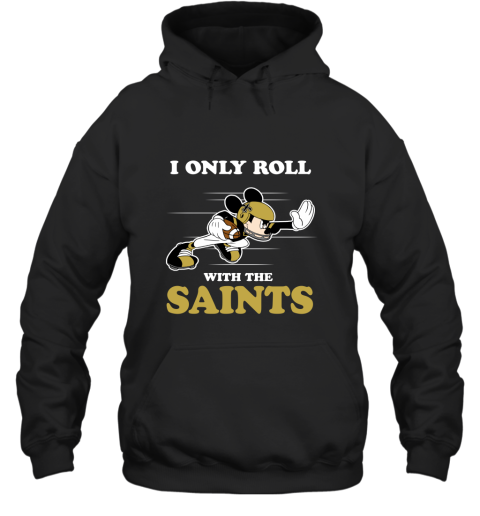 NFL Mickey Mouse I Only Roll With New Orleans Saints Hoodie