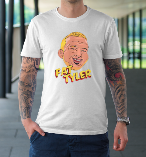 Fat Tyler Shirt Funny Quote T-Shirt