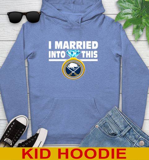 Buffalo Sabres NHL Hockey I Married Into This My Team Sports Youth Hoodie 12