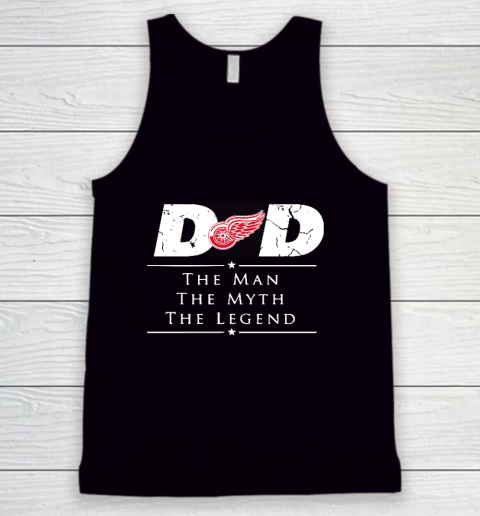 Detroit Red Wings NHL Ice Hockey Dad The Man The Myth The Legend Tank Top