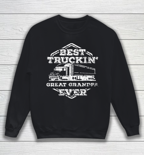 Grandpa Funny Gift Apparel  Mens Proud Best Truckin Trucker Great Grandpa Sweatshirt