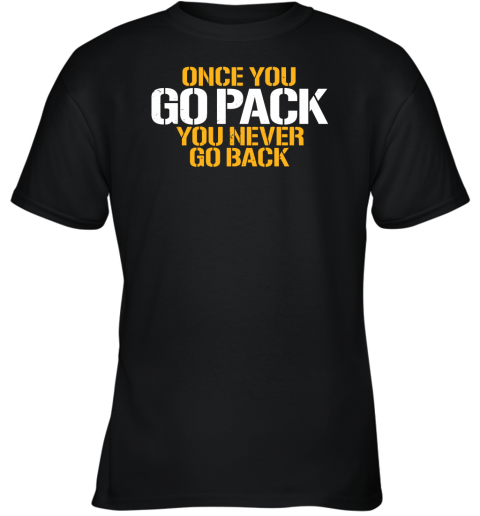 Once You Go Pack You Never Go Back Youth T-Shirt