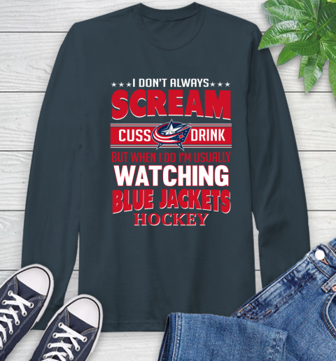 Columbus Blue Jackets NHL Hockey I Scream Cuss Drink When I'm Watching My Team Long Sleeve T-Shirt 9