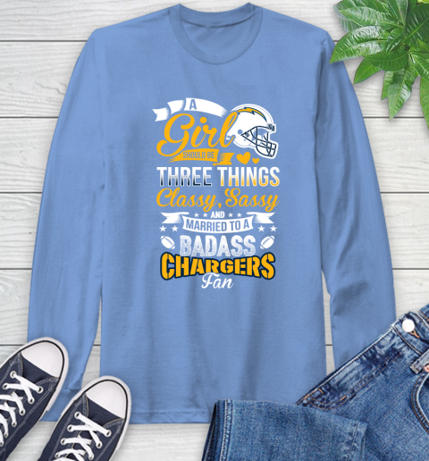 San Diego Chargers NFL Football A Girl Should Be Three Things Classy Sassy And A Be Badass Fan Long Sleeve T-Shirt 12