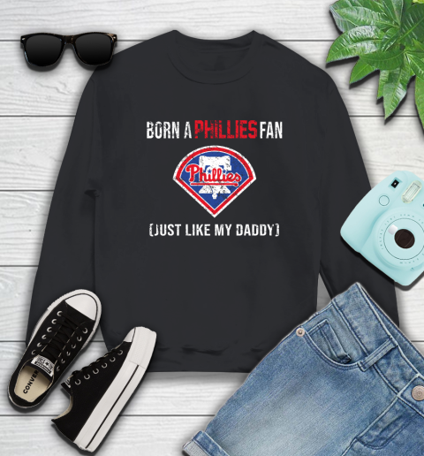 MLB Baseball Philadelphia Phillies Loyal Fan Just Like My Daddy Shirt Sweatshirt