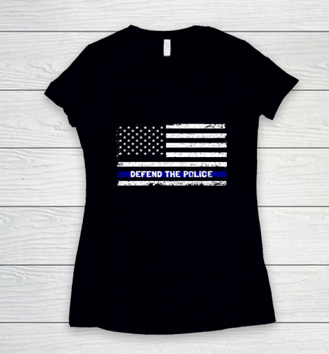 Defend The Blue Shirt  Defend The Police American Flag Thin Blue Line 2020 Women's V-Neck T-Shirt