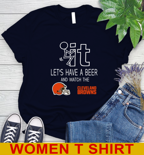 Cleveland Browns Football NFL Let's Have A Beer And Watch Your Team Sports Women's T-Shirt 2