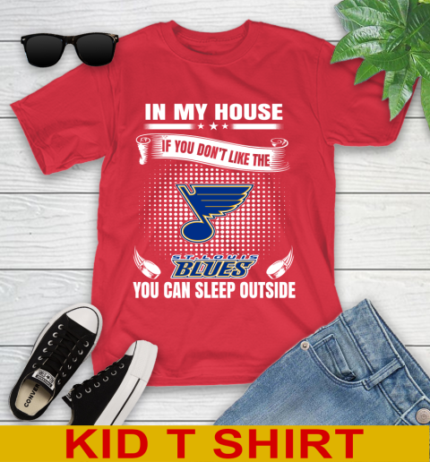 St.Louis Blues NHL Hockey In My House If You Don't Like The Blues You Can Sleep Outside Shirt Youth T-Shirt 11