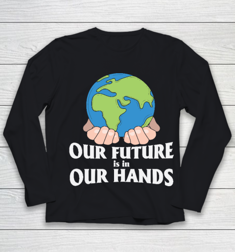 Our Future is in Our Hands  Earth Day  Save The Earth Youth Long Sleeve
