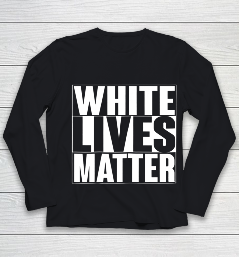 White Lives Matter Tshirt Youth Long Sleeve