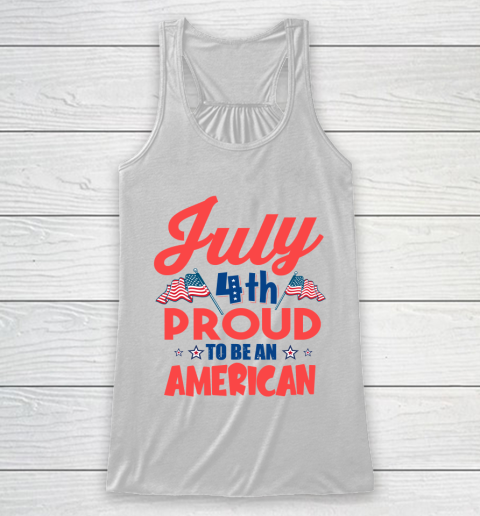 Independence Day 4th Of July Proud To Be An American Racerback Tank